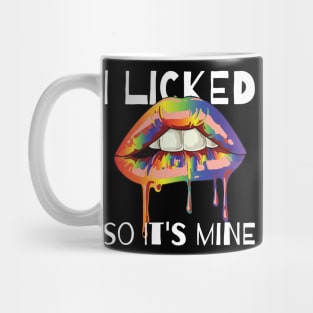 I licked so it s mine LGBT equality Rainbow Lesbian Mug